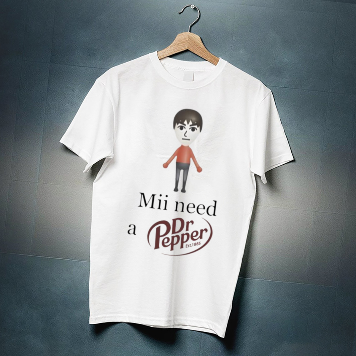 Mii Need A Dr Pepper Est 1885 Shirt