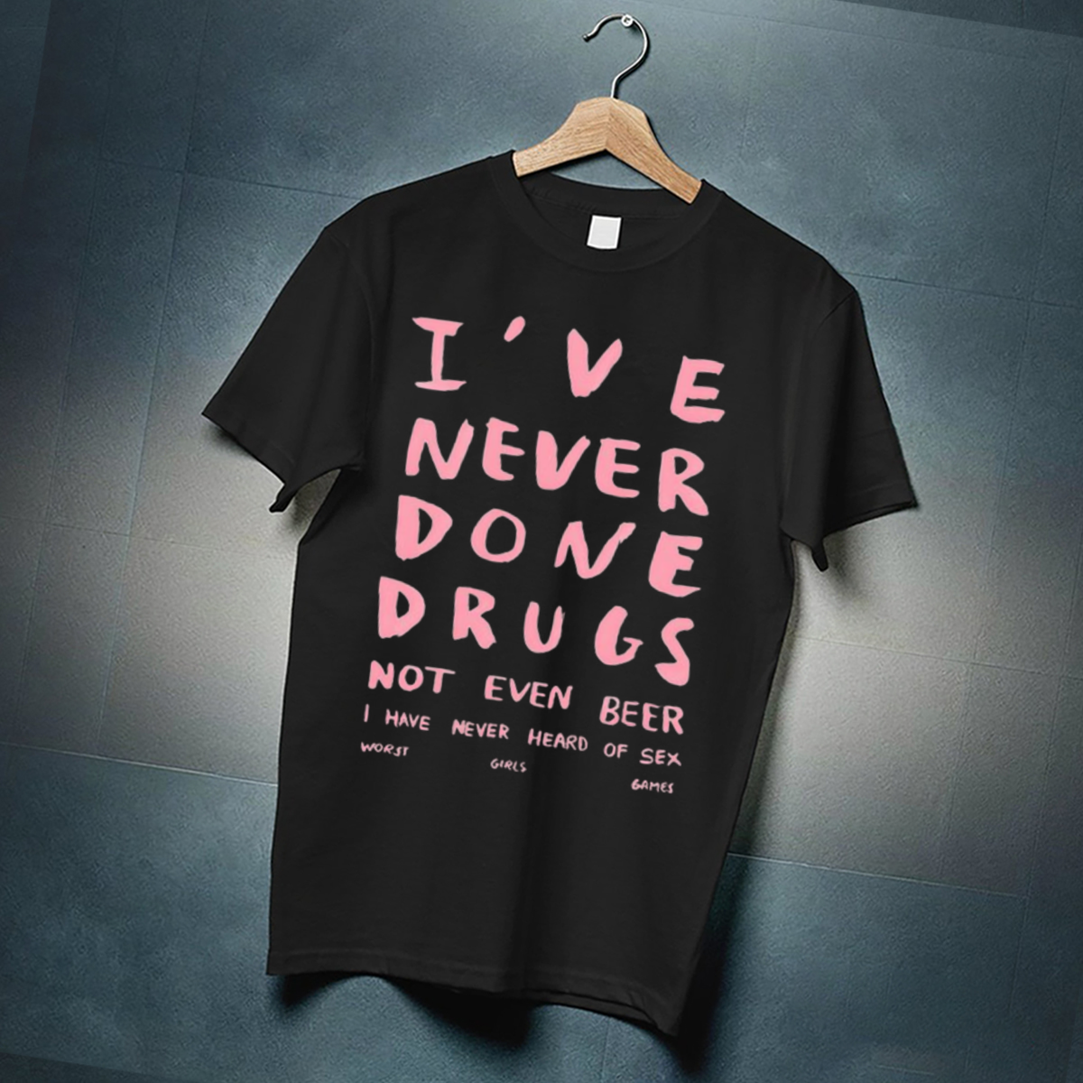 I Have Never Done Drugs Not Even Beer I Have Never Heard Of Sex Worst Girls Games Shirt I Have Never Done Drugs Not Even Beer I Have Never Heard Of Sex Worst Girls Games Shirt