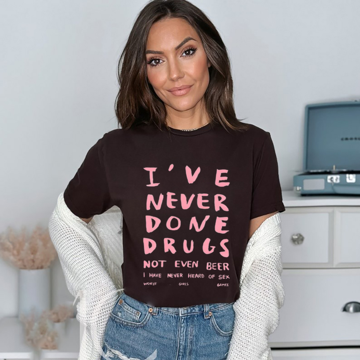 I Have Never Done Drugs Not Even Beer I Have Never Heard Of Sex Worst Girls Games Shirt I Have Never Done Drugs Not Even Beer I Have Never Heard Of Sex Worst Girls Games Shirt