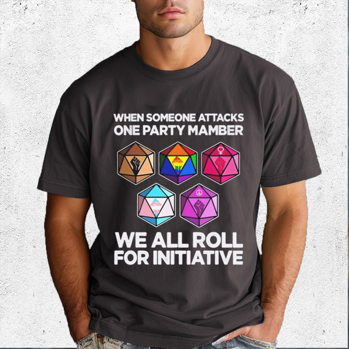 When Someone Attacks One Party Member We All Roll For Initiative shirt