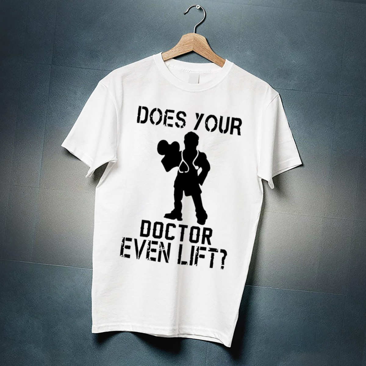 Does Your Doctor Even Lift Shirt