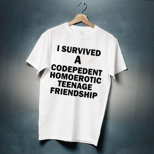 I Survived A Codepedent Homoerotic Teenage Friendship Shirt