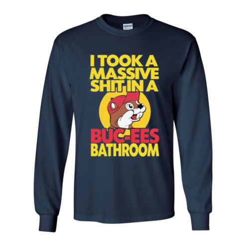 I Took A Massive Shit In A Buc Ees Bathroom Shirt