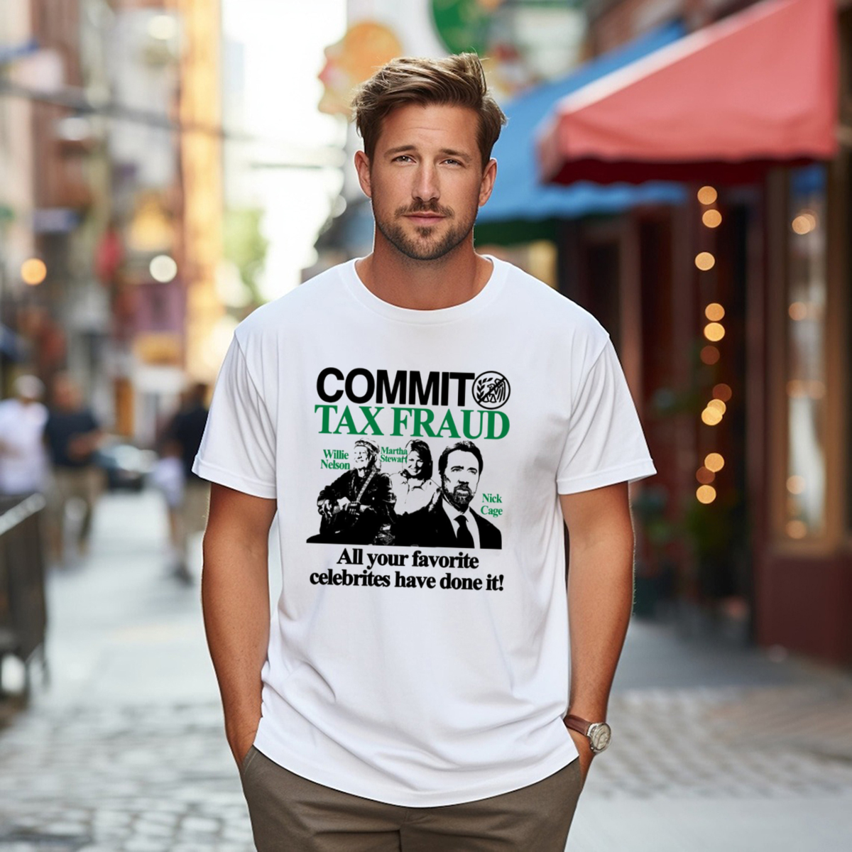 Commit Tax Fraud Willie Nelson Martha Stewart Nick Cage All Your Favorite Celebrites Have Done It Shirt