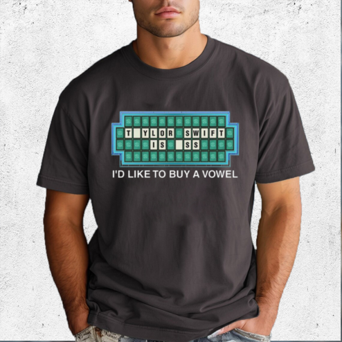 Taylor Is Ass I Would Like To Buy A Vowel Shirt