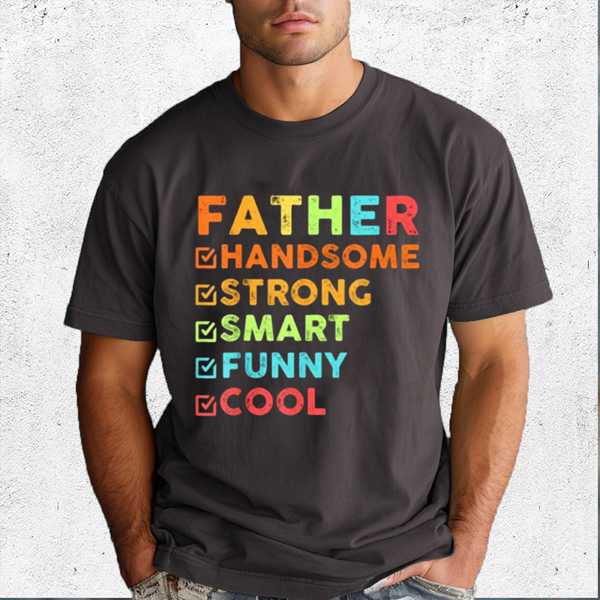 Father Handsome Strong Smart Funny Cool Shirt