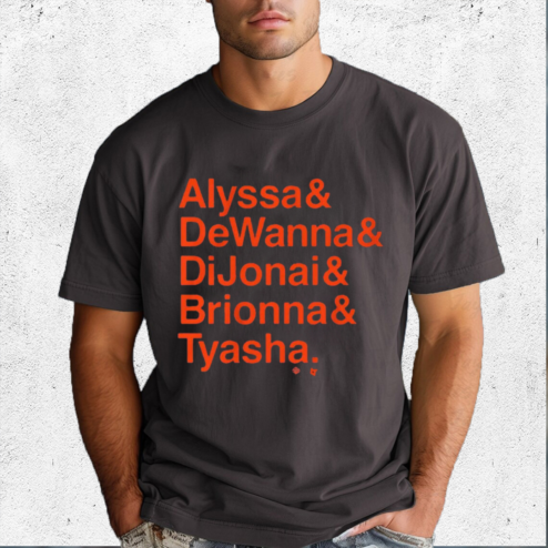 Alyssa And Dewanna And Dijonai And Brionna And Tyasha Shirt
