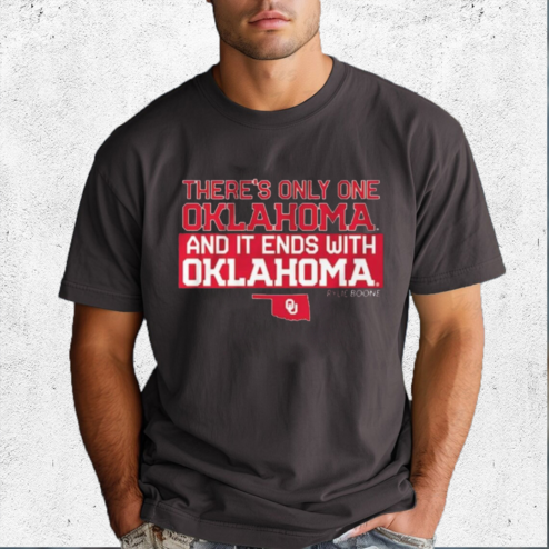 Oklahoma Sooners There Is Only One Oklahoma And It Ends With Oklahoma 2024 Shirt