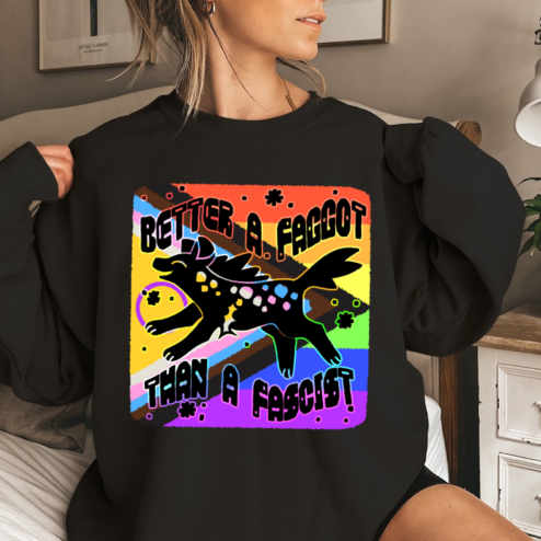 Better A Faggot Than A Fascist Shirt
