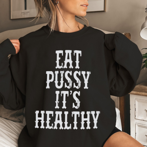 Eat Pussy It Is Healthy Shirt