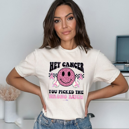 Hey Cancer You Picked The Wrong Bitch Shirt
