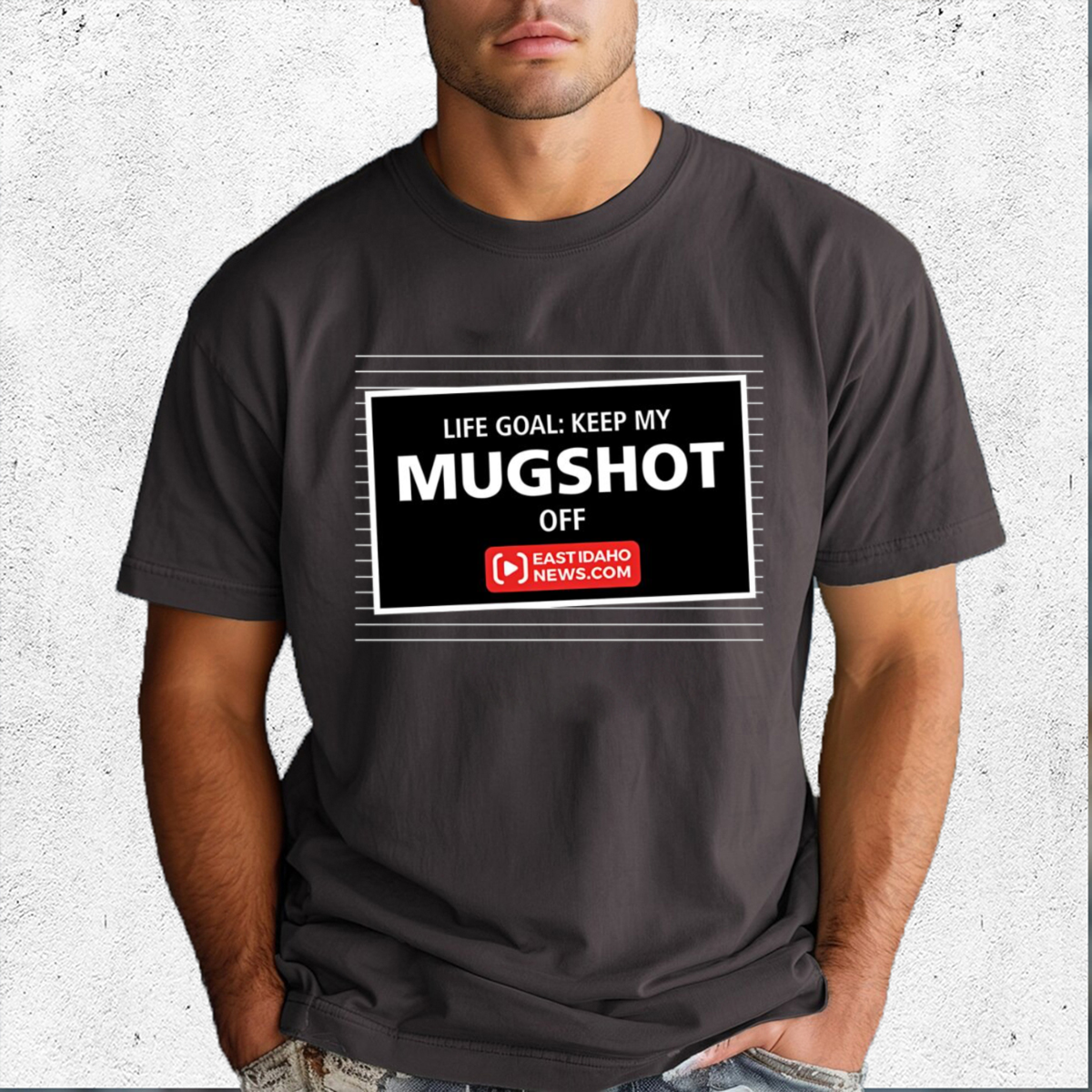 Life Goal Keep My Mugshot Off Eastidaho Shirt