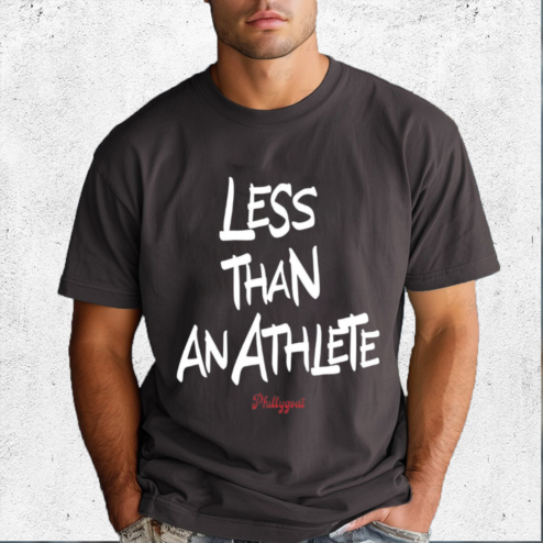 Phillygoat Store Less Than An Athlete Shirt