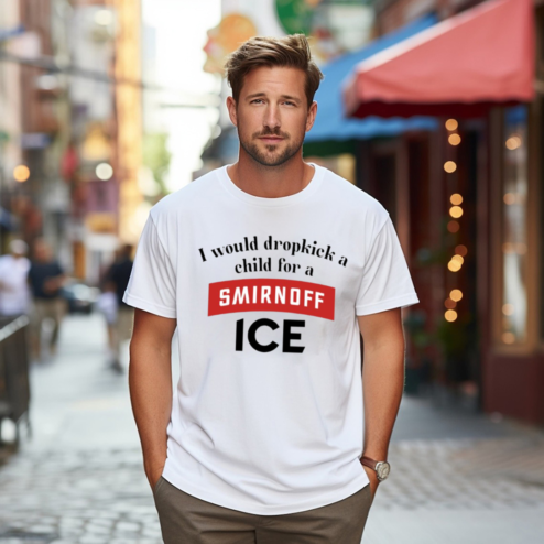 I Would Dropkick A Child For Smirnoff Ice Shirt