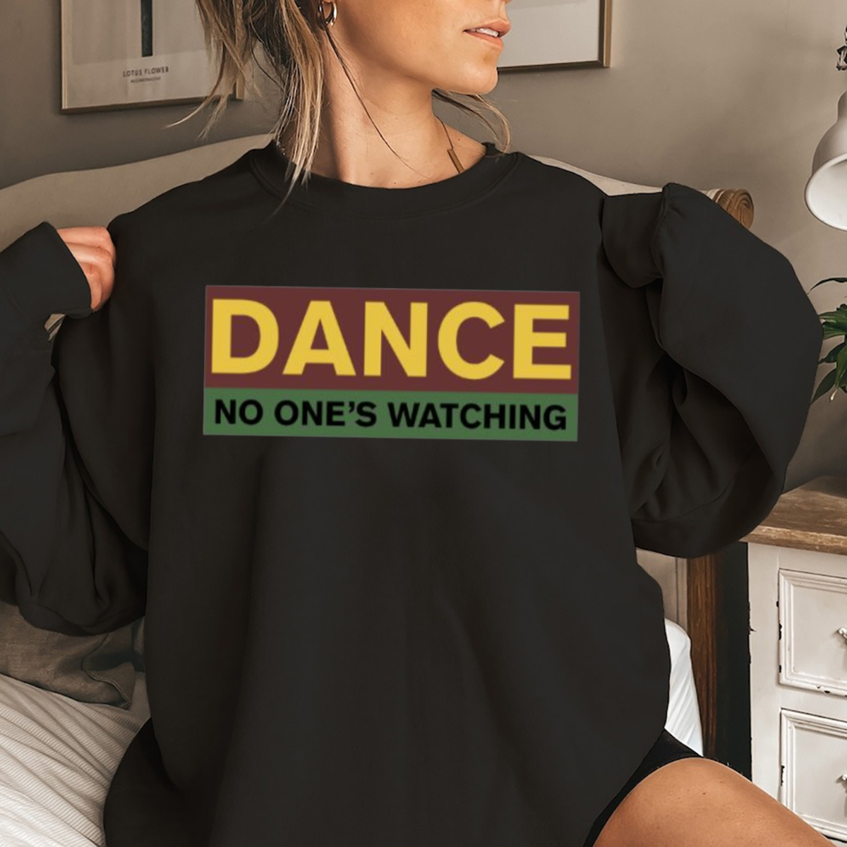 Dance No One Is Watching Shirt Dance No One Is Watching Shirt
