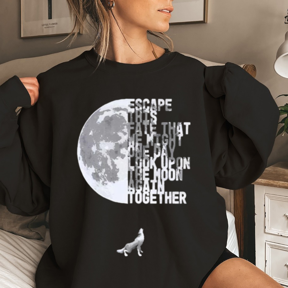 Escape This Fate That We Might One Day Look Upon The Moon Again Together Shirt