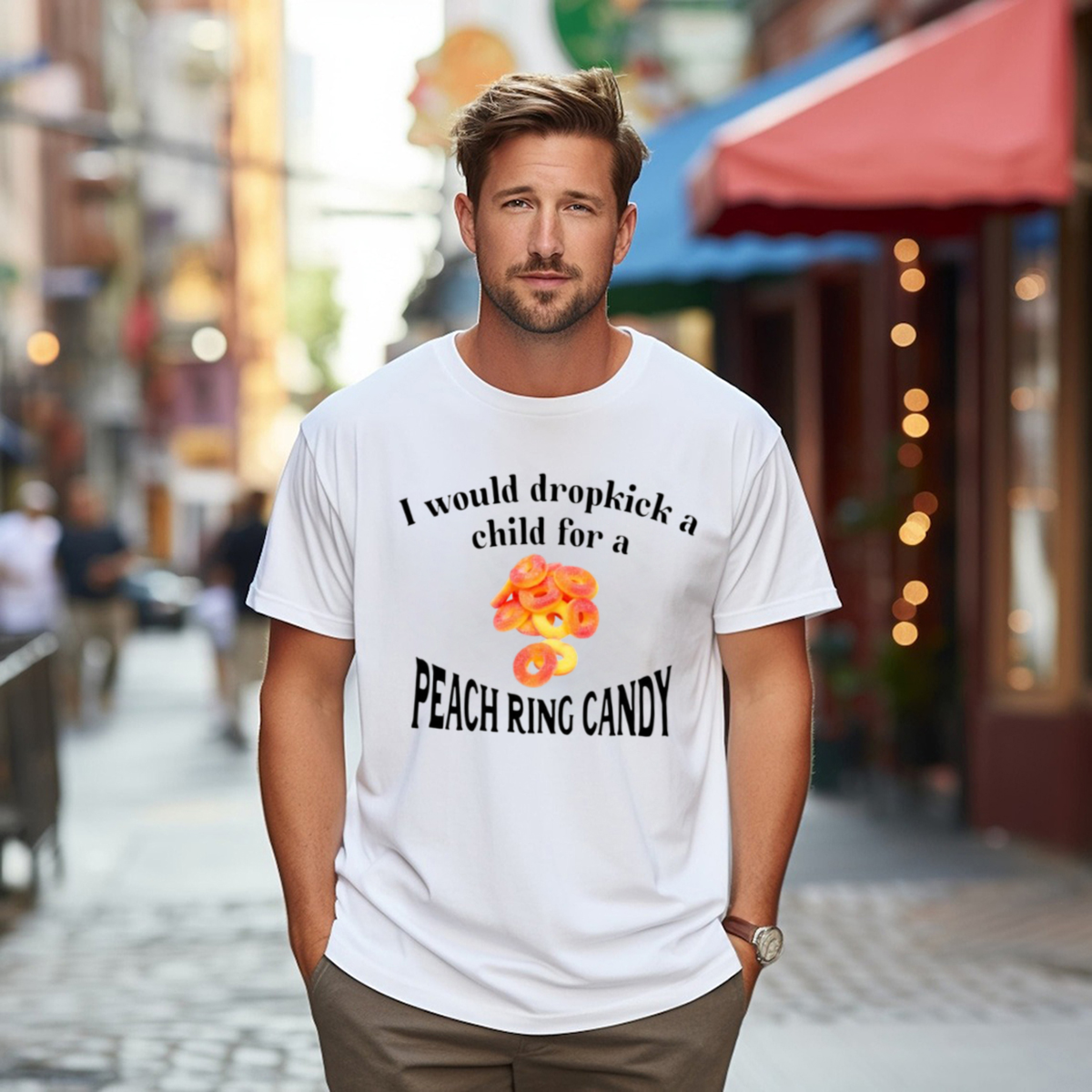 I Would Dropkick A Child For A Peach Ring Candy Shirt