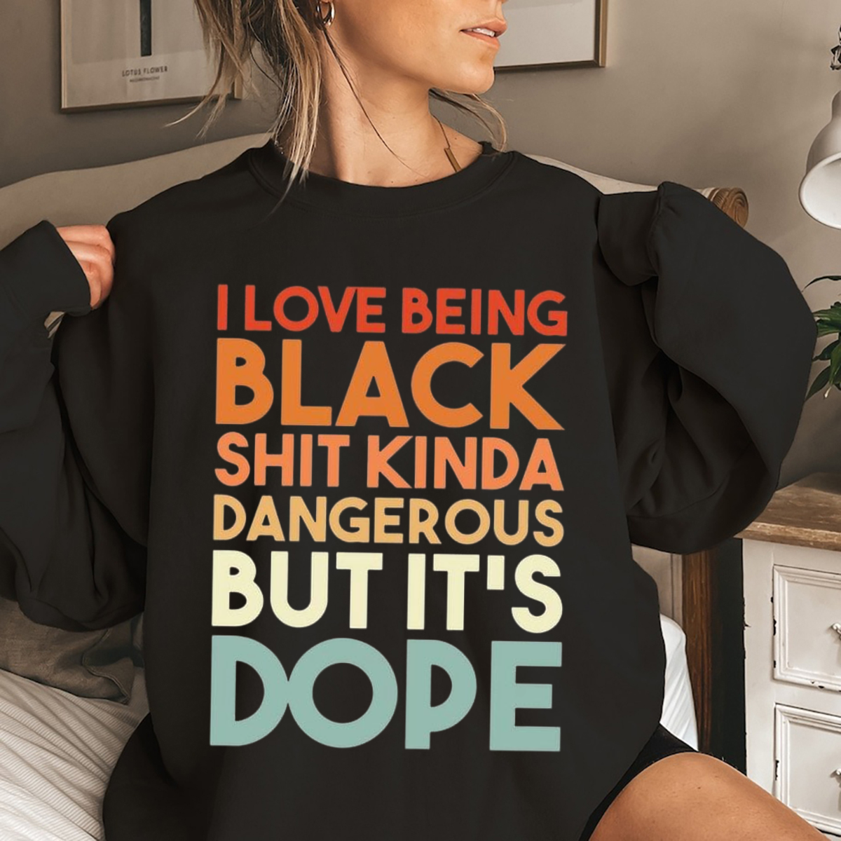 I Love Being Black Shit Kinda Dangerous But It Is Dope Shirt