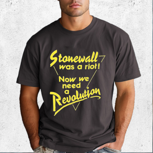 Stonewall Was A Riot Now We Need A Revolution Shirt