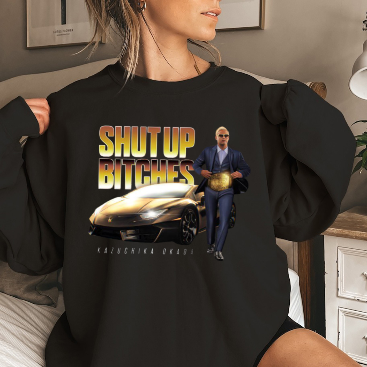 Kazuchika Okada Shut Up Bitches Shirt