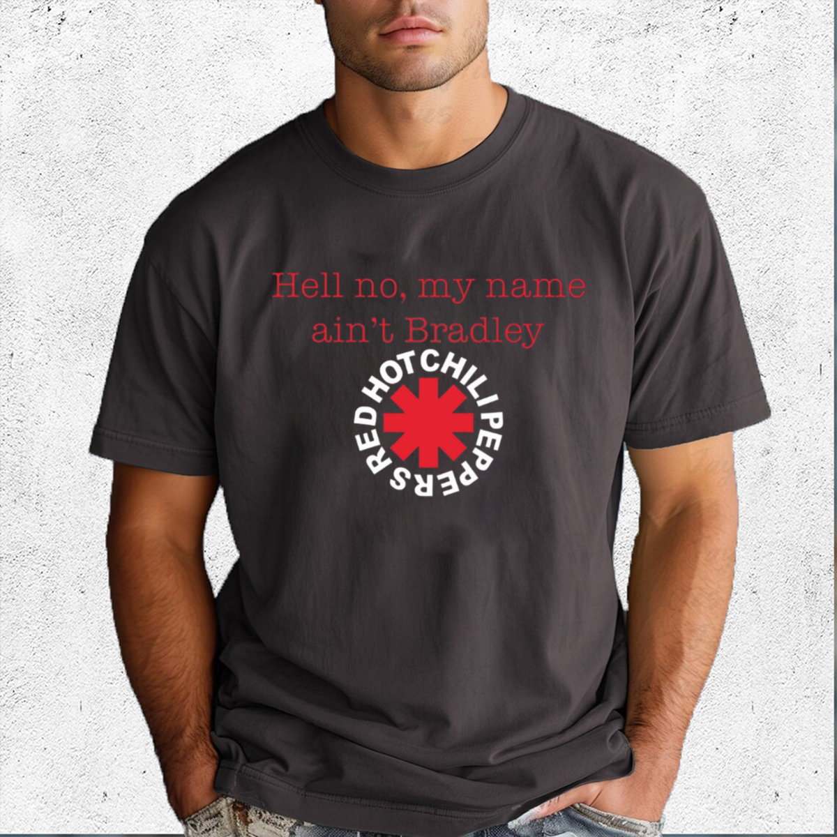 Red Hot Chili Peppers Hell No My Name Aint Bradley Shirt