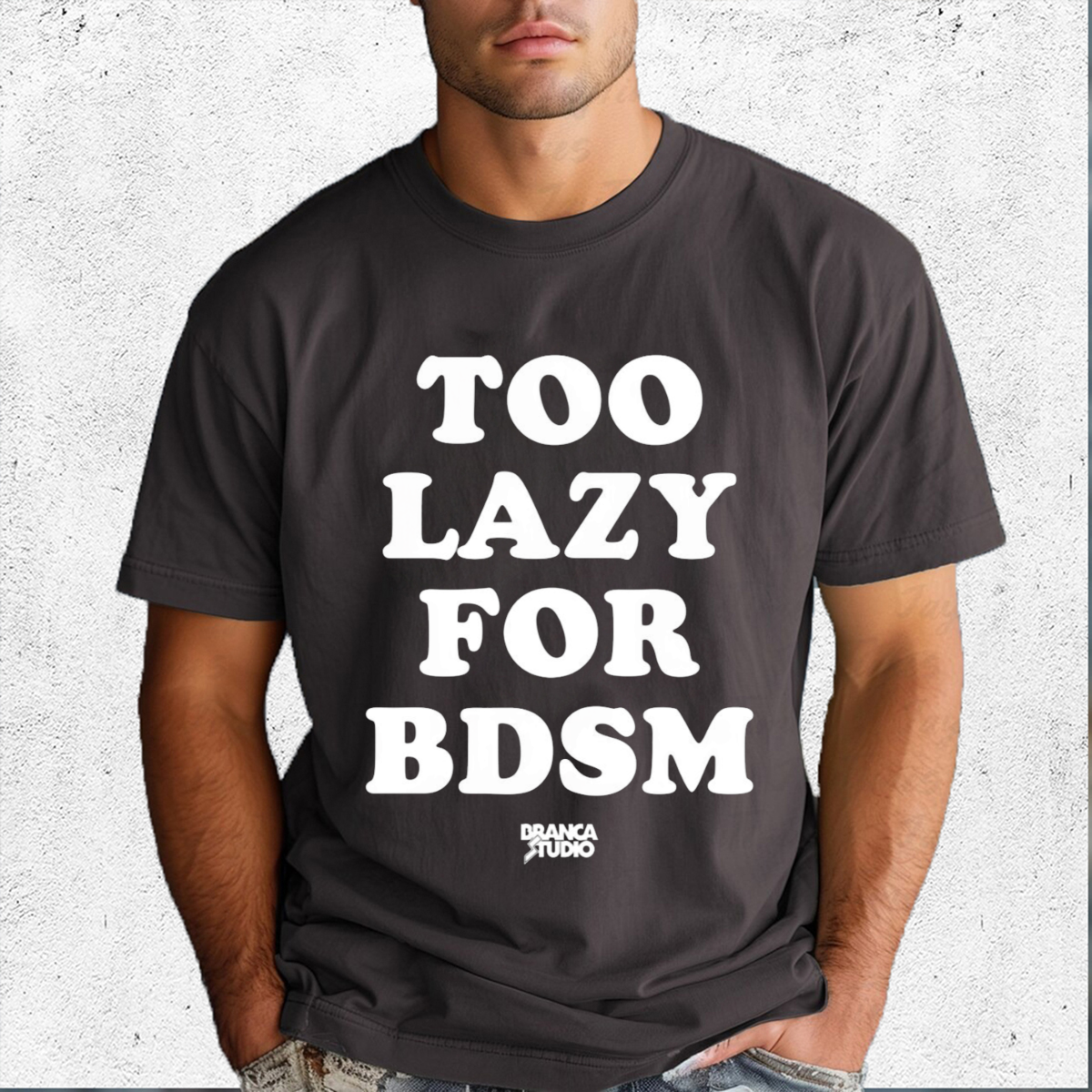 Branca Studio Too Lazy For BDSM Shirt