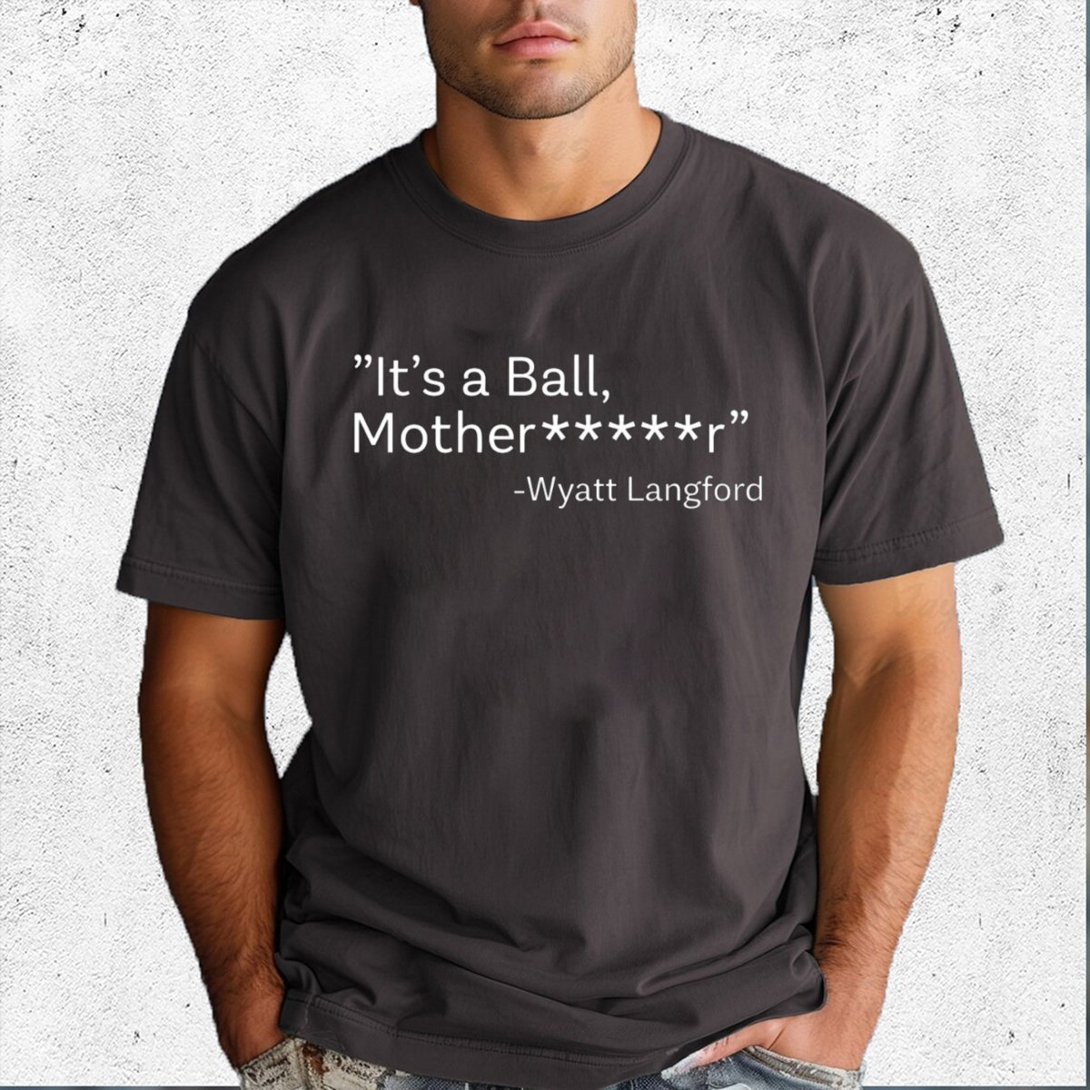 It Is A Ball Motherfucker Wyatt Langford Shirt