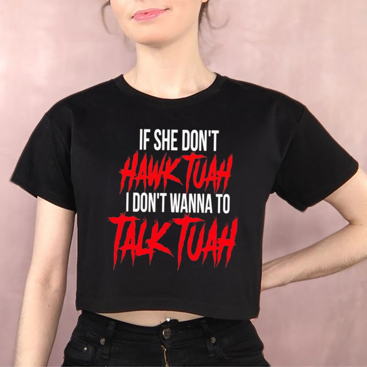 Sale 20 If She Dont Hawk Tuah I Dont Wanna To Talk Tuah Shirt Classic Tee Hoodie Sweater V 8489