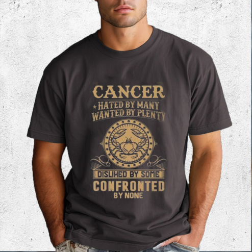 Cancer Hated By Many Wanted By Plenty Disliked By Some Confronted By None Shirt