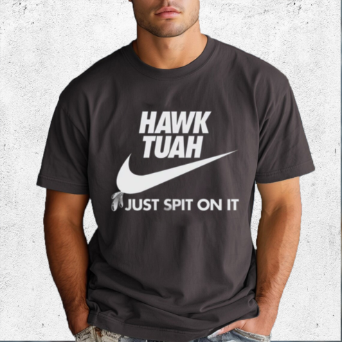 Hawk Tuah Just Spit On It 2024 Shirt