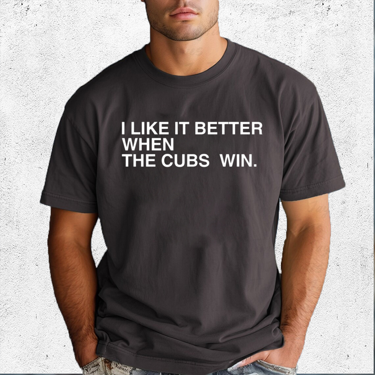 I Like It Better When The Cubs Win Shirt