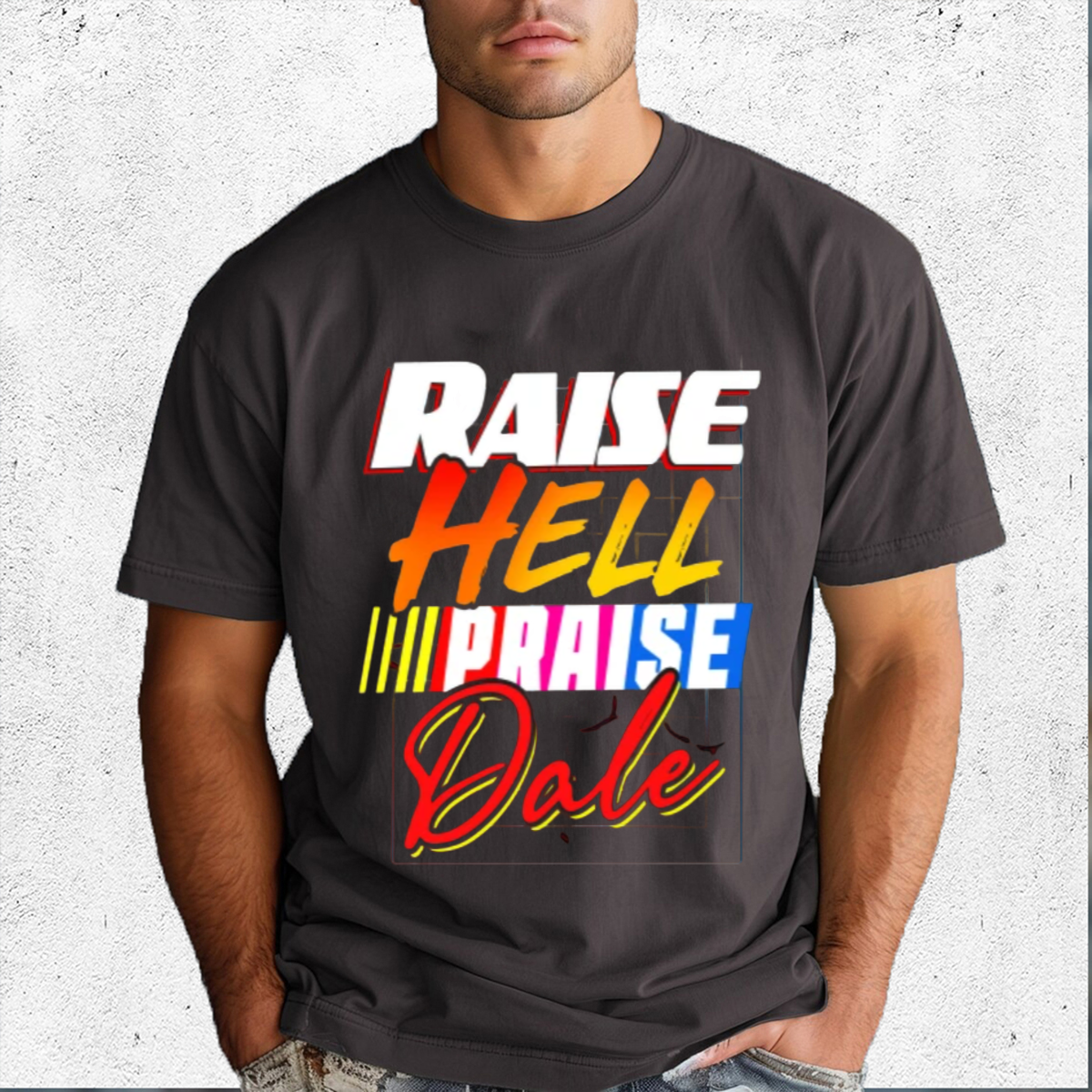 Raise Hell Praise Dale Shirt