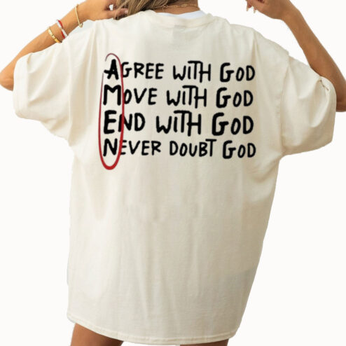Amen Free With God Move With God End With God Never Doubt God Shirt
