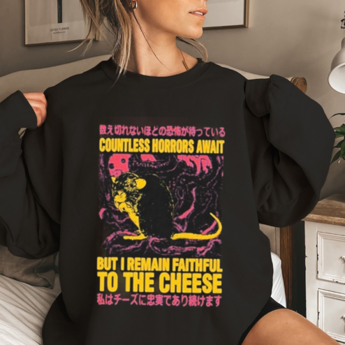 Countless Horrors Await But I Remain Faithful To The Cheese 2024 Shirt