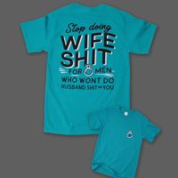 Stop Doing Wife Shit For Men Who Wont Do Husband Shit For You Shirt