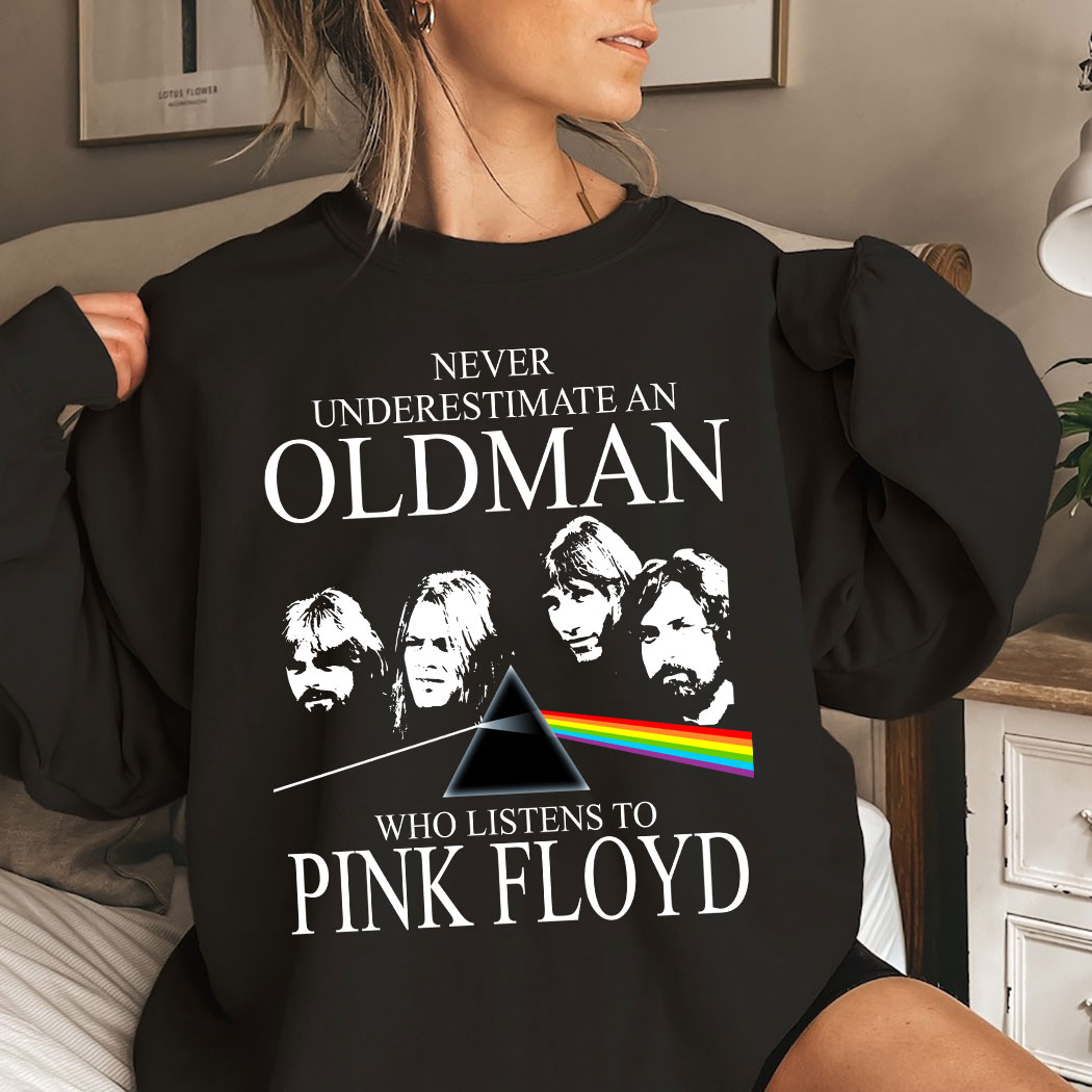 Never underestimate Oldman who Listens To Pink Floyd Shirt