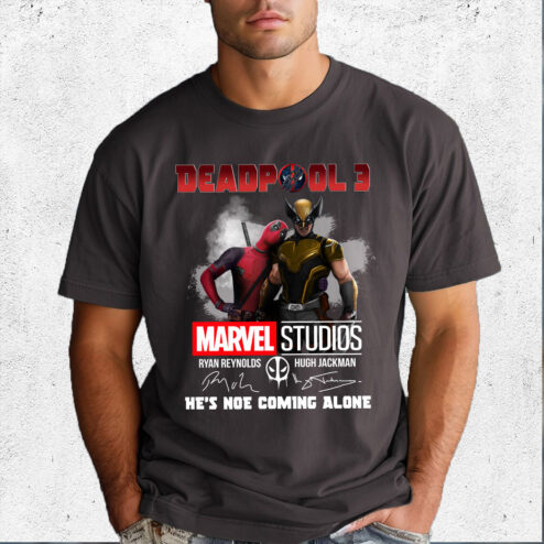 Deadpool 3 Marvel Studios Ryan Reynolds Hugh Jackman He's Not Coming Alone Signatures shirt