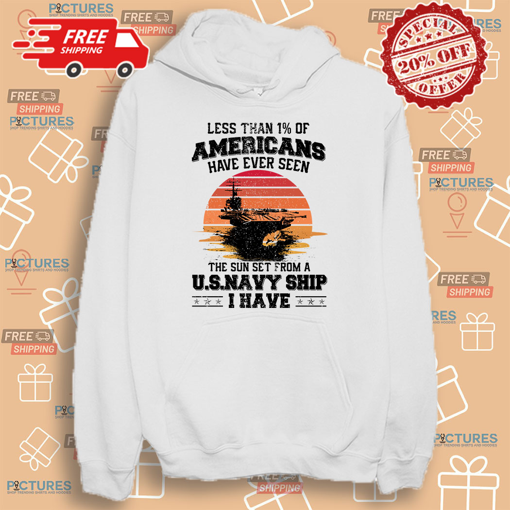 10-2-(1) Less Than 1% Of Americans Have Ever Seen The Sun Set From A US Navy Ship I Have Shirt 4 Picturestees Customized Gifts