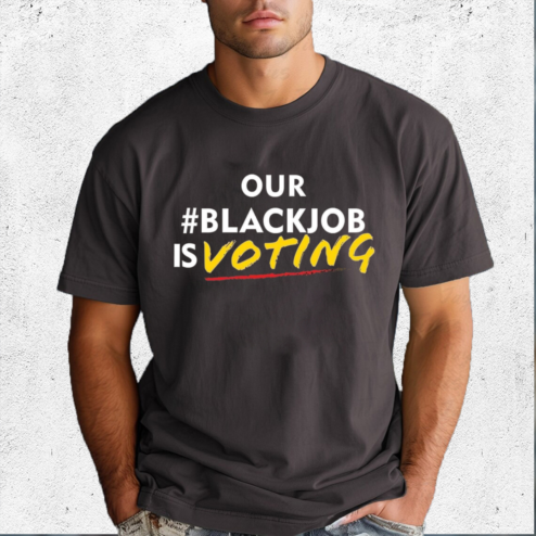 Our Black Job Is Voting Shirt