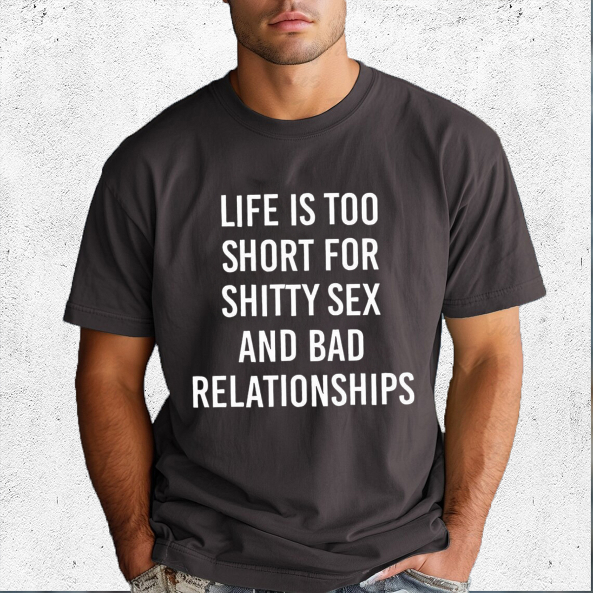 Like Is Too Short For Shitty Sex And Bad Relationships Shirt - Picturestees  Clothing LLC