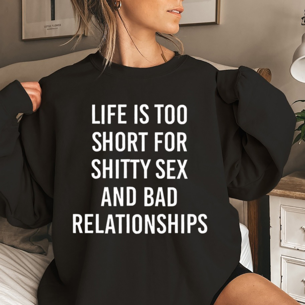 Like Is Too Short For Shitty Sex And Bad Relationships Shirt - Picturestees  Clothing LLC