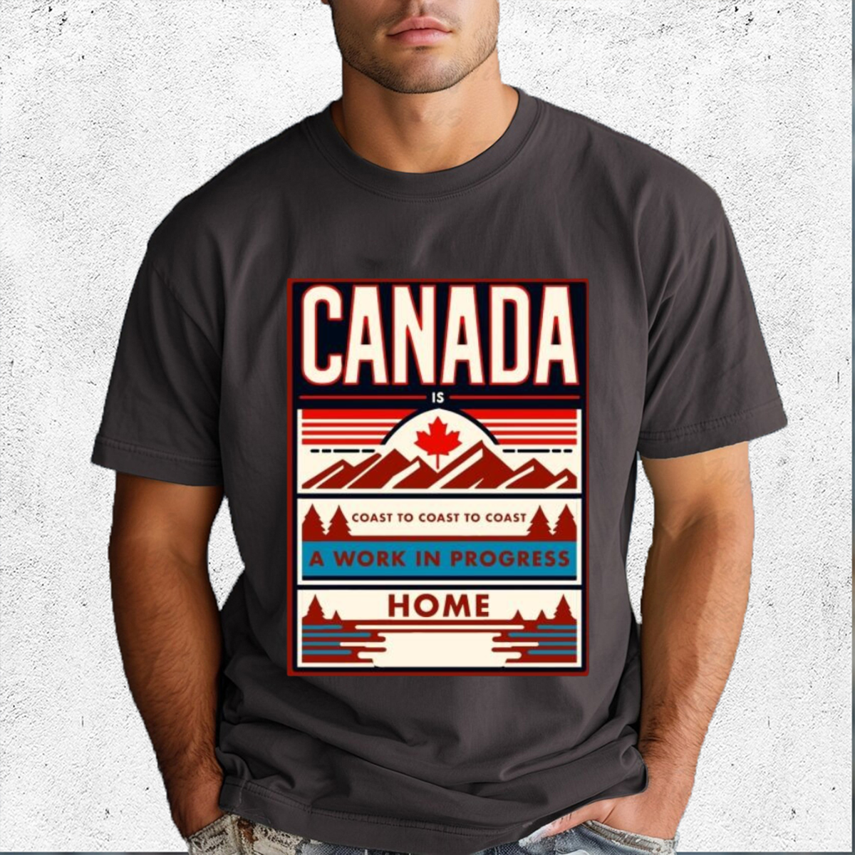 Canada Is Coast To Coast To Coast A Work In Progress Home Shirt