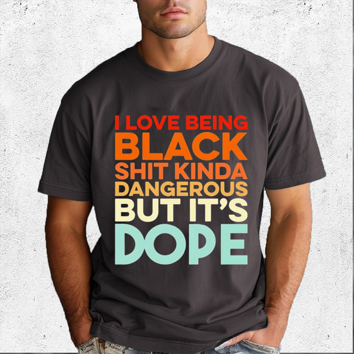 I Love Being Black Shit Kinda Dangerous But It Is Dope Shirt