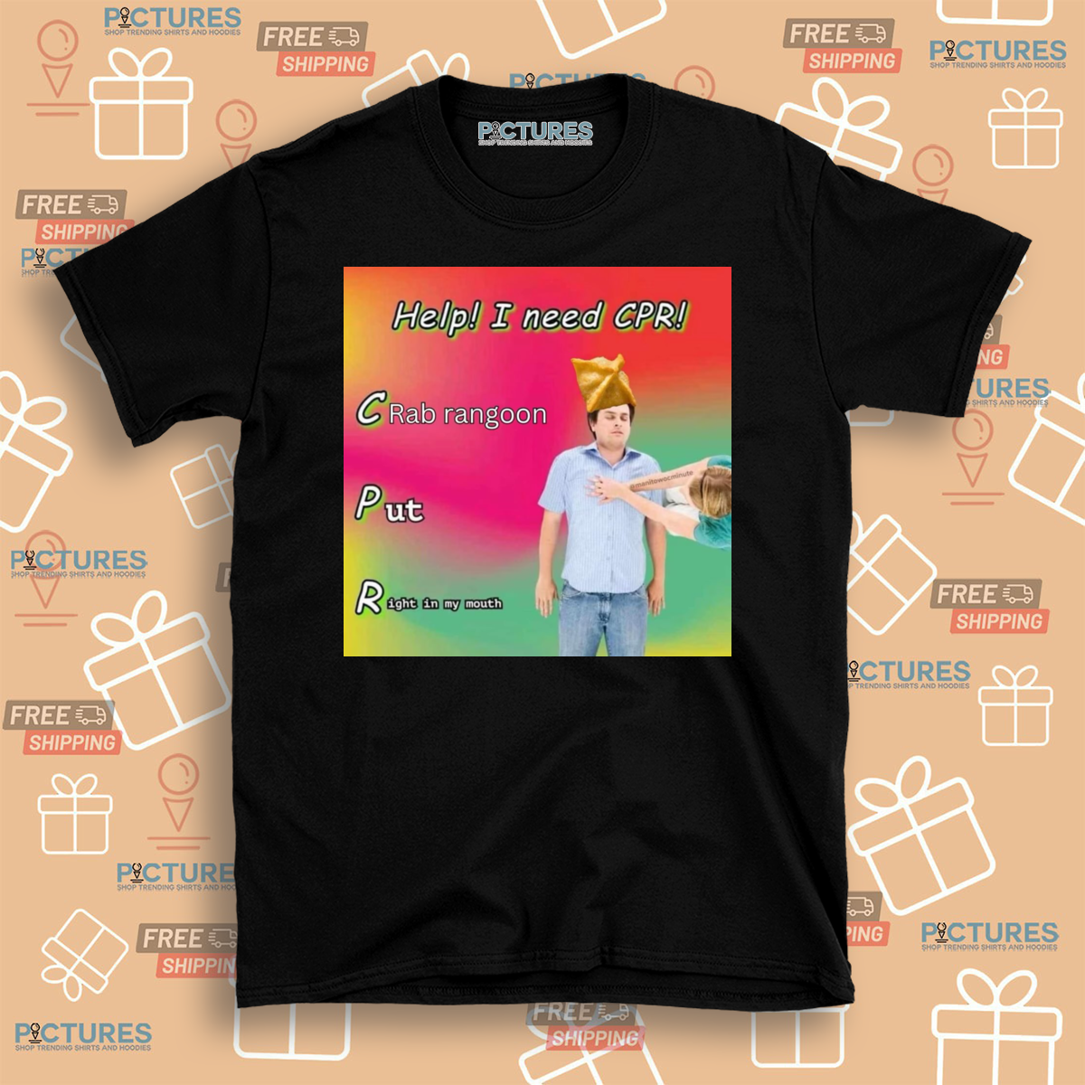 Help I Need CPR Crab Rangoon Put Right In My Mouth Shirt