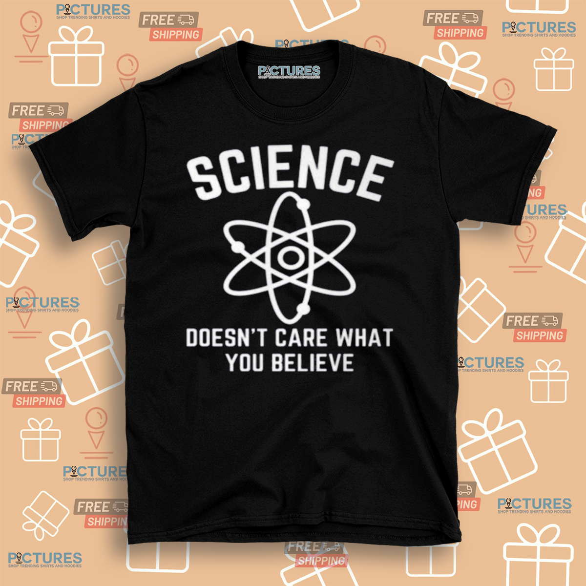 Science Does Not Care What You Believe Shirt