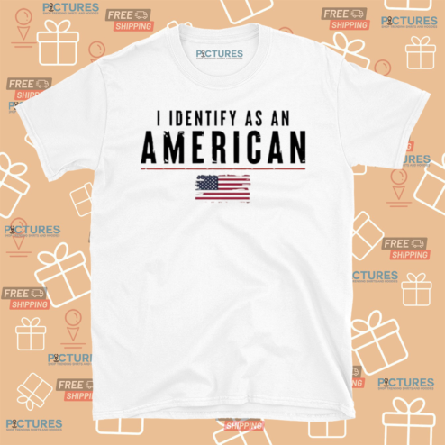 I Identify As An American Flag Shirt