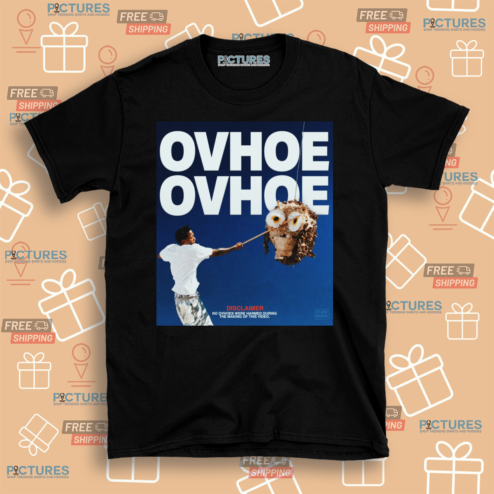 Ovhoe Disclaimer On Ovhoes Were Harmed During The Making Of This Video Shirt