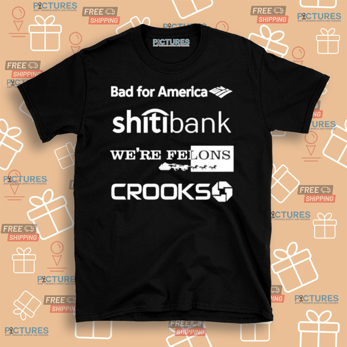 Bad For America Shitibank We Are Felons Crooks Shirt