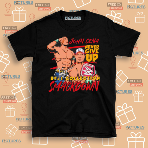 John Cena American Professional Wrestler Never Give Up Best Collection Smackdown Shirt