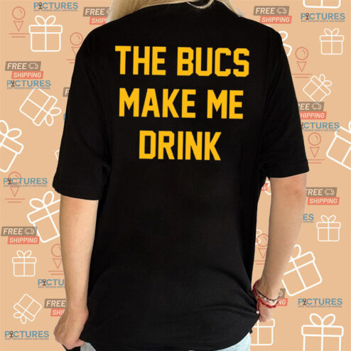 The Bucs Make Me Drink 2024 Shirt